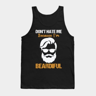 Don't hate me Because I'm beardiful Tank Top